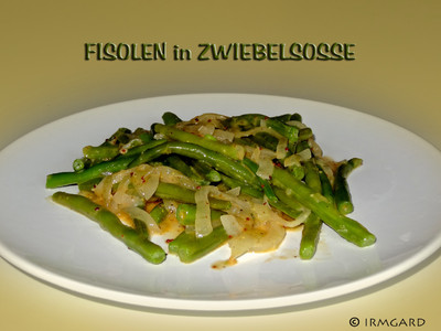 Rezept Fisolen in einer Zwiebelsosse Fisolen in einer Zwiebelsosse Rezept