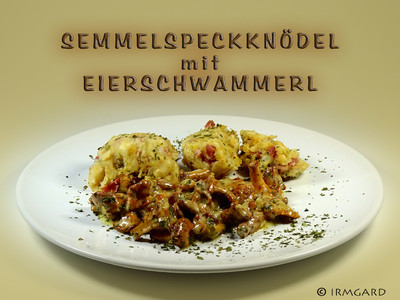Rezept Semmelspeckknödel mit Eierschwammerl Semmelspeckknödel mit Eierschwammerl Rezept