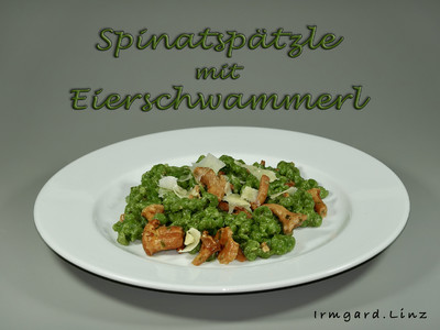Rezept Spinatspätzle mit Eierschwammerl Spinatspätzle mit Eierschwammerl Rezept